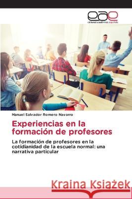 Experiencias en la formacion de profesores Manuel Salvador Romero Navarro   9786202114943