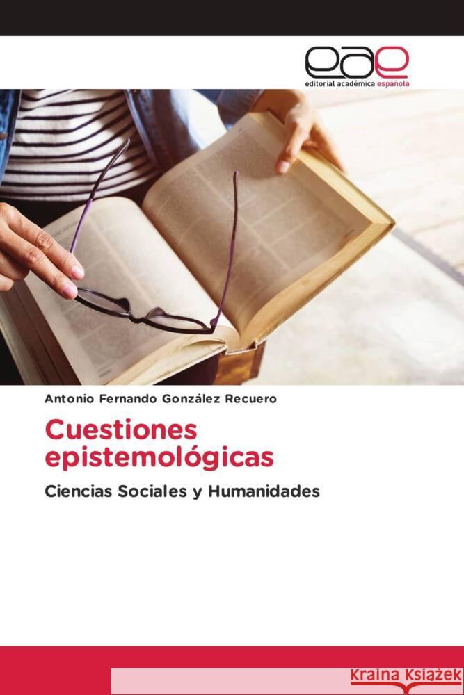 Cuestiones epistemológicas González Recuero, Antonio Fernando 9786202114981