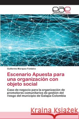 Escenario Apuesta para una organización con objeto social Marquez Fontalvo, Guillermo 9786202114998