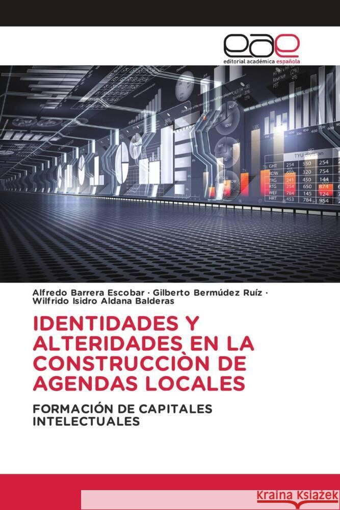 Identidades Y Alteridades En La Construccion de Agendas Locales Alfredo Barrera Escobar Gilberto Bermudez Ruiz Wilfrido Isidro Aldana Balderas 9786202115438