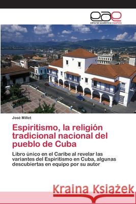 Espiritismo, la religión tradicional nacional del pueblo de Cuba Millet, José 9786202115452