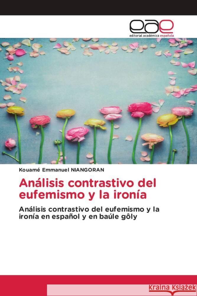 Analisis contrastivo del eufemismo y la ironia Kouame Emmanuel Niangoran   9786202115551 Editorial Academica Espanola