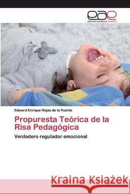 Propuresta Teórica de la Risa Pedagógica Rojas de la Puente, Edward Enrique 9786202115858