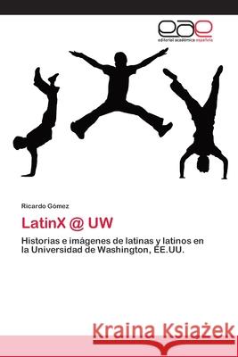 LatinX @ UW Gómez, Ricardo 9786202115872