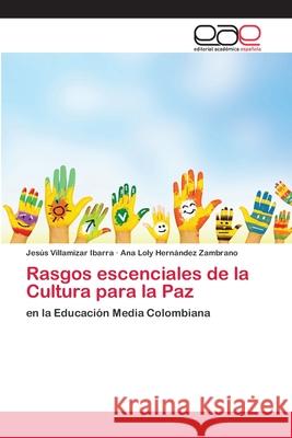 Rasgos escenciales de la Cultura para la Paz Ibarra, Jesús Villamizar 9786202115896 Editorial Académica Española