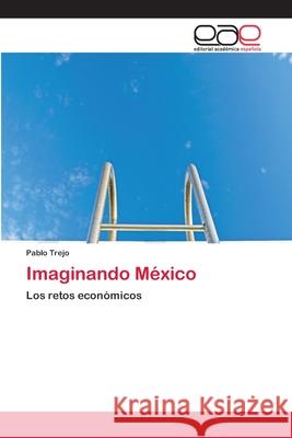 Imaginando México Trejo, Pablo 9786202116039 Editorial Académica Española