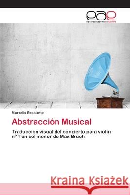 Abstracción Musical Escalante, Marbelis 9786202116176 Editorial Academica Espanola