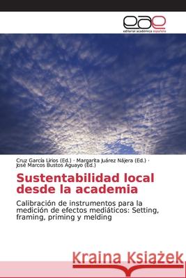 Sustentabilidad local desde la academia García Lirios, Cruz 9786202116190
