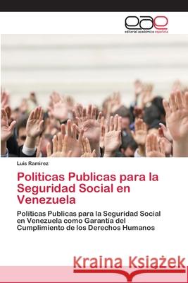 Politicas Publicas para la Seguridad Social en Venezuela Ramirez, Luis 9786202116213