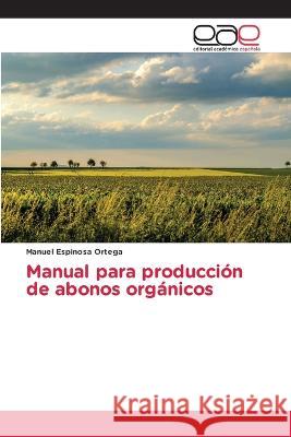 Manual para produccion de abonos organicos Manuel Espinosa Ortega   9786202116299