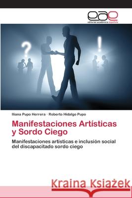 Manifestaciones Artísticas y Sordo Ciego Pupo Herrera, Iliana 9786202116541