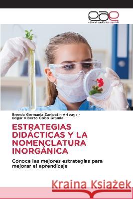 Estrategias Didacticas Y La Nomenclatura Inorganica Brenda Germania Zanipatin Arteaga Edgar Alberto Cobo Granda  9786202116640 Editorial Academica Espanola