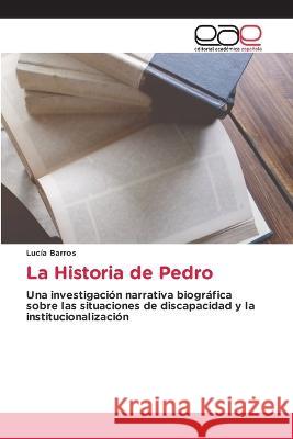 La Historia de Pedro Lucia Barros   9786202116770 Editorial Academica Espanola