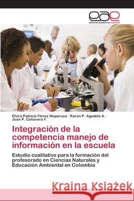 Integración de la competencia manejo de información en la escuela Florez Nisperuza, Elvira Patricia 9786202117906