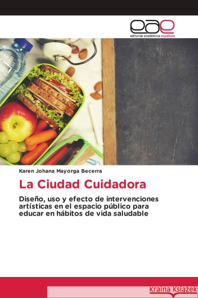 La Ciudad Cuidadora Karen Johana Mayorga Becerra   9786202118767 Editorial Academica Espanola