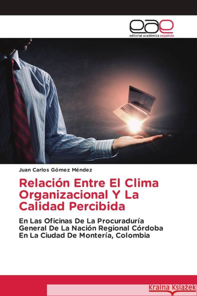 Relacion Entre El Clima Organizacional Y La Calidad Percibida Juan Carlos Gomez Mendez   9786202119030