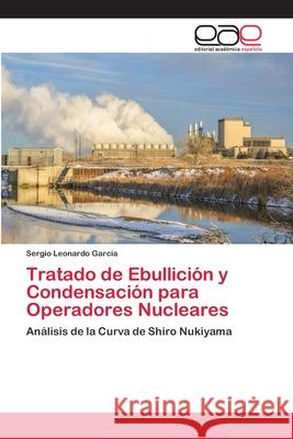 Tratado de Ebullición y Condensación para Operadores Nucleares Garcia, Sergio Leonardo 9786202119290