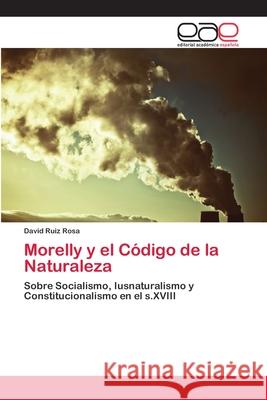 Morelly y el Código de la Naturaleza Ruiz Rosa, David 9786202119375 Editorial Académica Española
