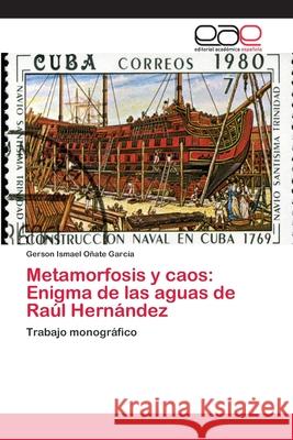 Metamorfosis y caos: Enigma de las aguas de Raúl Hernández Oñate García, Gerson Ismael 9786202119412 Editorial Académica Española