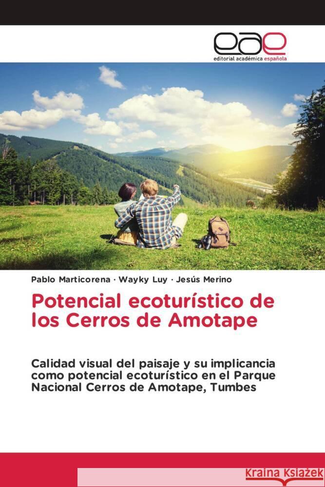 Potencial ecoturístico de los Cerros de Amotape Marticorena, Pablo, Luy, Wayky, Merino, Jesús 9786202119474 Editorial Académica Española