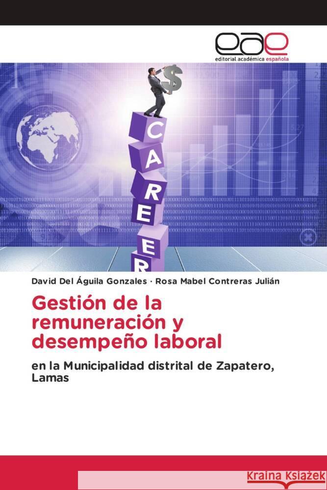 Gestión de la remuneración y desempeño laboral Del Águila Gonzales, David, Contreras Julián, Rosa Mabel 9786202119740