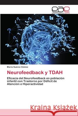Neurofeedback y TDAH Suárez Gómez, María 9786202119894
