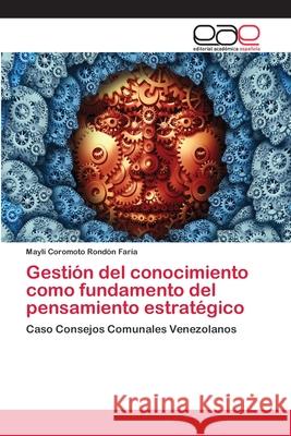 Gestión del conocimiento como fundamento del pensamiento estratégico Rondón Faría, Mayli Coromoto 9786202119917