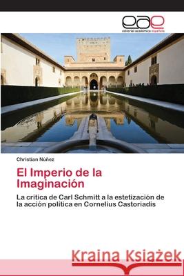 El Imperio de la Imaginación Núñez, Christian 9786202120340 Editorial Académica Española