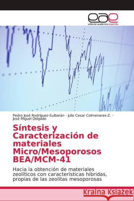 Síntesis y Caracterización de materiales Micro/Mesoporosos BEA/MCM-41 : Hacia la obtención de materiales zeolíticos con características hibridas, propias de las zeolitas mesoporosas Rodríguez-Sulbarán, Pedro José; Colmenares-Z., Julio Cesar; Delgado, José Miguel 9786202120531