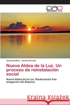 Nueva Aldea de la Luz. Un proceso de reinstalación social Mora, Consuelo 9786202120593