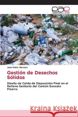 Gesti?n de Desechos S?lidos Juan Pablo Morales 9786202121088