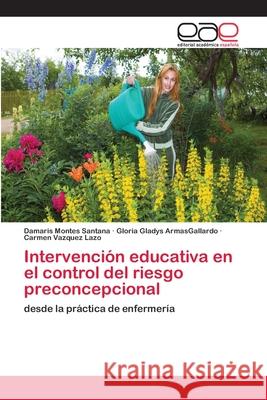 Intervención educativa en el control del riesgo preconcepcional Montes Santana, Damaris 9786202121217 Editorial Académica Española