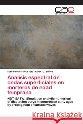 Análisis espectral de ondas superficiales en morteros de edad temprana Martínez Soto, Fernando 9786202121552 Editorial Académica Española