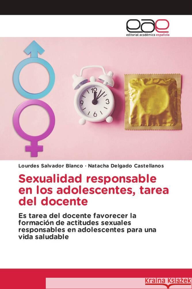 Sexualidad responsable en los adolescentes, tarea del docente Lourdes Salvado Natacha Delgad 9786202121682 Editorial Academica Espanola