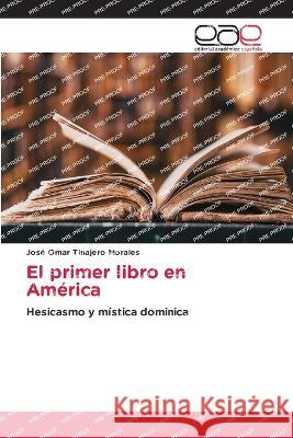 El primer libro en America Jose Omar Tinajero Morales   9786202122337