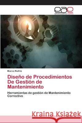 Diseño de Procedimientos De Gestión de Mantenimiento Riofrío, Marco 9786202122450