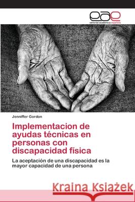 Implementacion de ayudas técnicas en personas con discapacidad física Gordon, Jenniffer 9786202123464