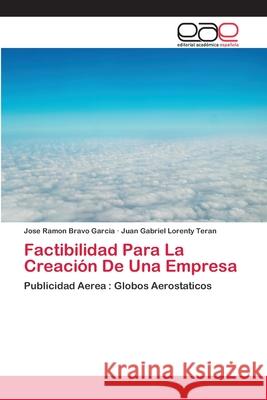 Factibilidad Para La Creación De Una Empresa Bravo Garcia, Jose Ramon 9786202123471 Editorial Académica Española