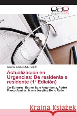 Actualización en Urgencias: De residente a residente (1a Edición) Esteban Zubero, Eduardo 9786202123594