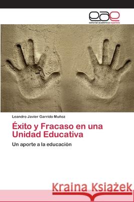 Éxito y Fracaso en una Unidad Educativa Garrido Muñoz, Leandro Javier 9786202123631 Editorial Académica Española