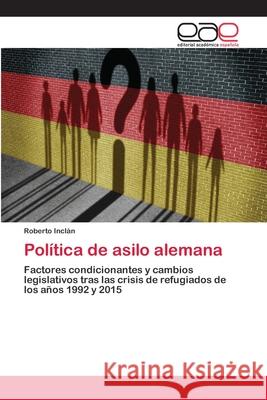 Política de asilo alemana Inclán, Roberto 9786202123716 Editorial Académica Española