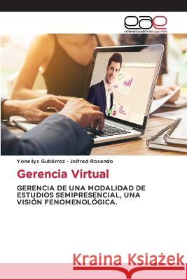 Gerencia Virtual Yoneilys Gutierrez Jolfred Rosendo  9786202123792 Editorial Academica Espanola