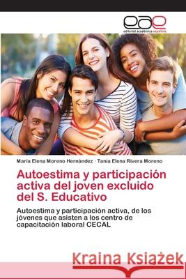 Autoestima y participación activa del joven excluido del S. Educativo Moreno Hernández, María Elena 9786202124447 Editorial Académica Española
