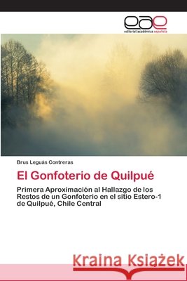 El Gonfoterio de Quilpué Leguás Contreras, Brus 9786202124553