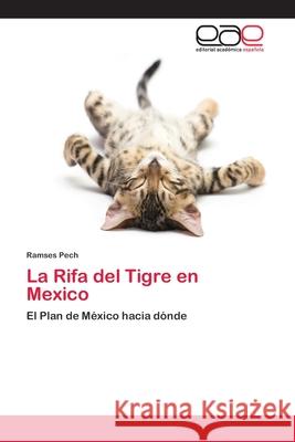 La Rifa del Tigre en Mexico Pech, Ramses 9786202124652 Editorial Académica Española