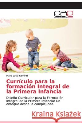 Currículo para la formación Integral de la Primera Infancia Ramírez, María Lucía 9786202124676