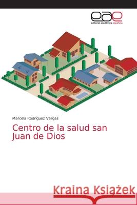 Centro de la salud san Juan de Dios Rodríguez Vargas, Marcela 9786202124911
