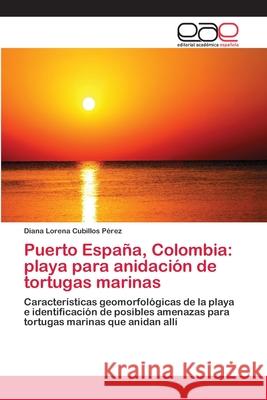 Puerto España, Colombia: playa para anidación de tortugas marinas Cubillos Pérez, Diana Lorena 9786202124959