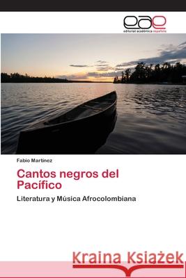 Cantos negros del Pacífico Martínez, Fabio 9786202125000 Editorial Académica Española