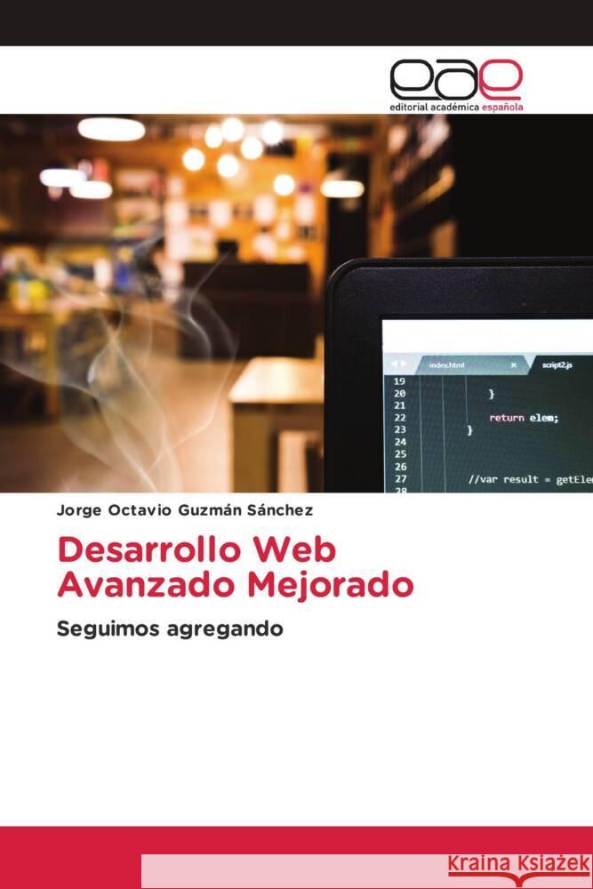 Desarrollo Web Avanzado Mejorado Guzmán Sánchez, Jorge Octavio 9786202125079